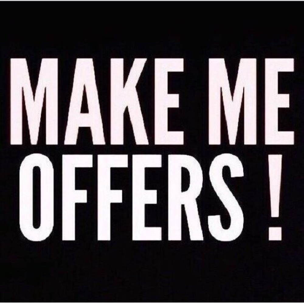 Feel free to give me a reasonable offer